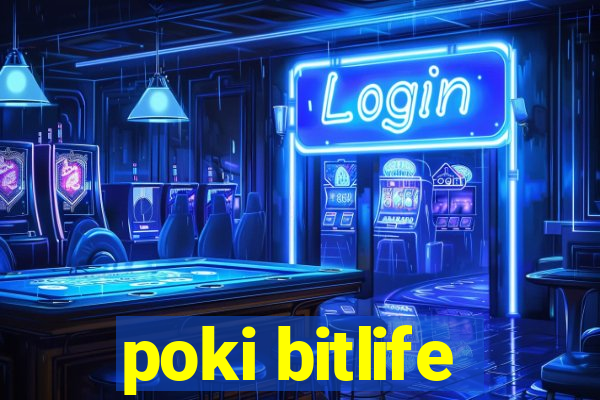 poki bitlife